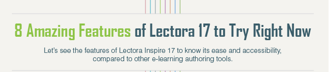 Lectora 17的8个惊人的功能现在[信息图表]