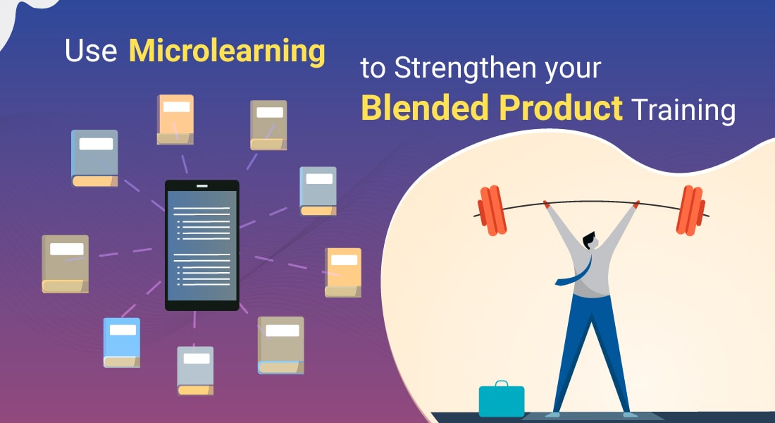 Microlearning can make your blended product training more effective and efficient!