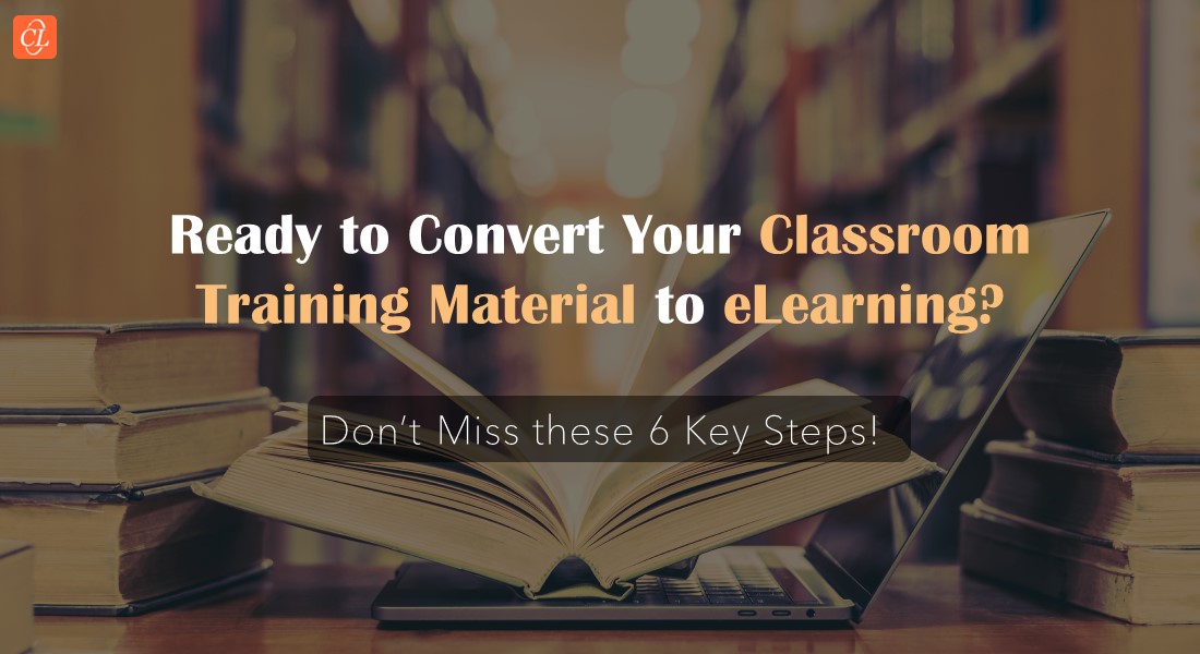 Converting Classroom Material to eLearning: A Ready Reckoner