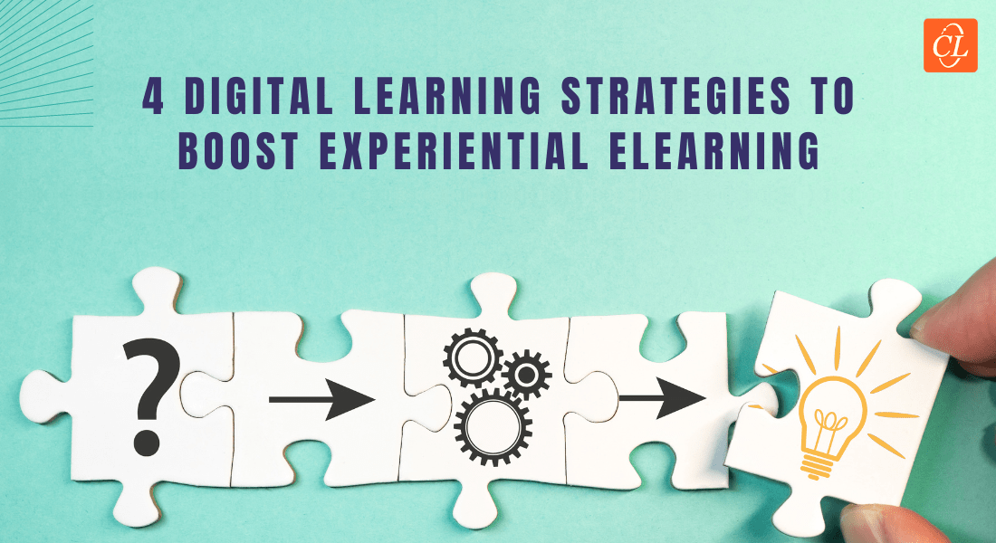 4 Popular Digital Learning Strategies to Integrate with Experiential eLearning