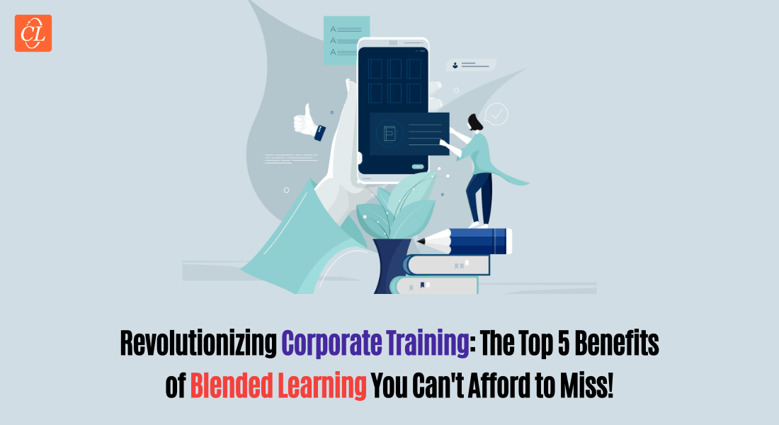 Top 5 Ways Blended Learning Benefits Corporate Training